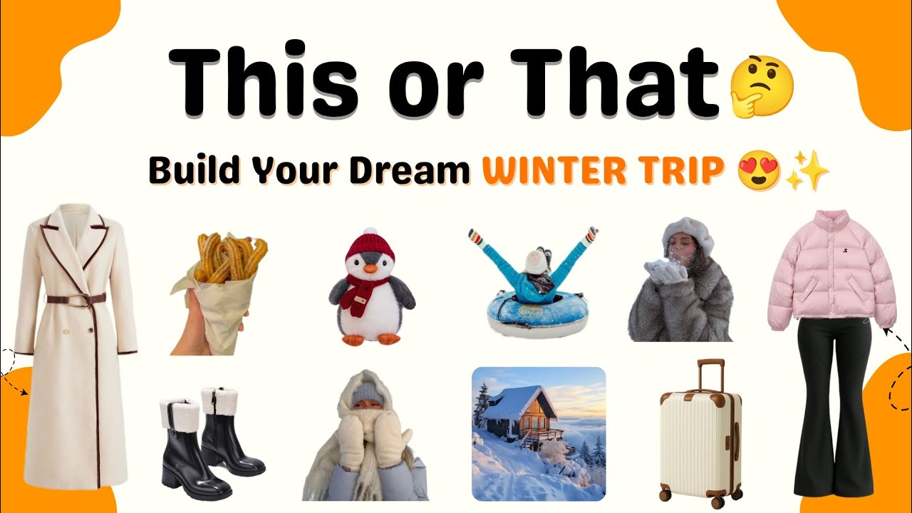 Build Your Dream Winter Trip ❄️✨This or That🤔