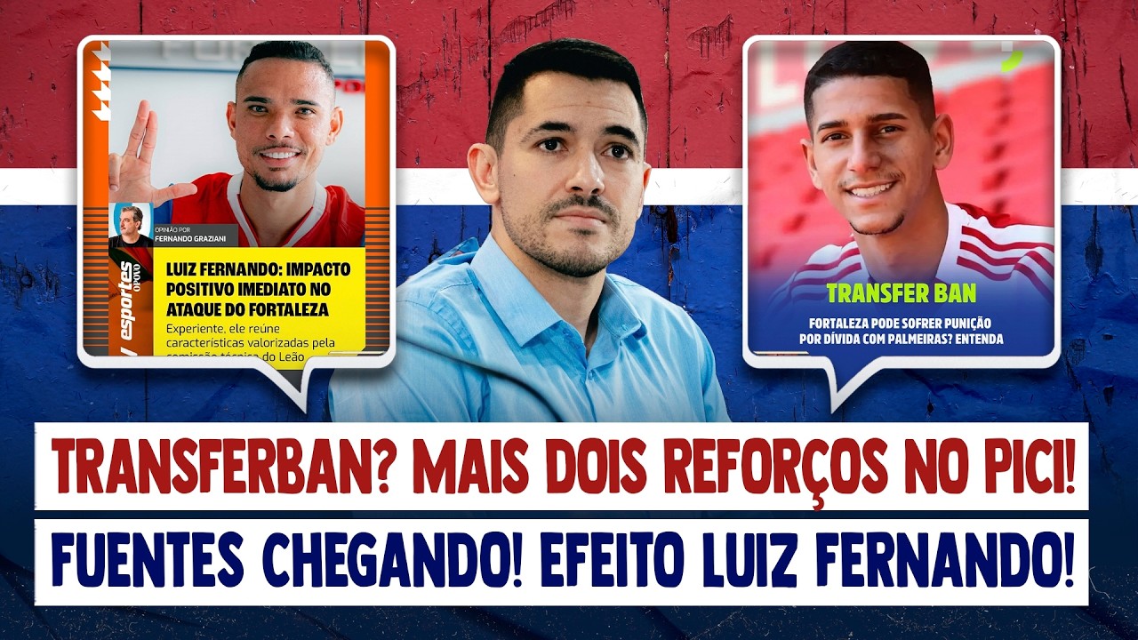 🚨 TRANSFERBAN? MAIS DOIS REFORÇOS NO PICI! FUENTES CHEGANDO! EFEITO LUIZ FERNANDO: IMPRENSA DISPARA!