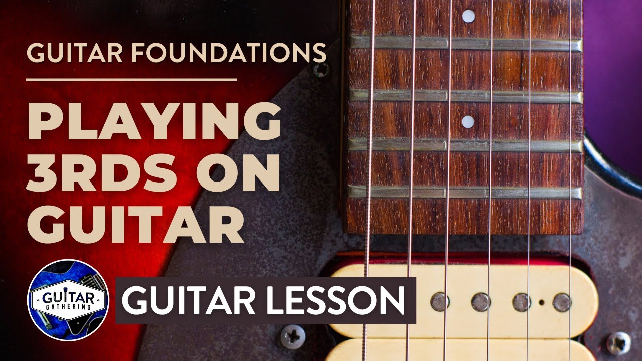 Guitar Foundations | How to Play Thirds on Guitar