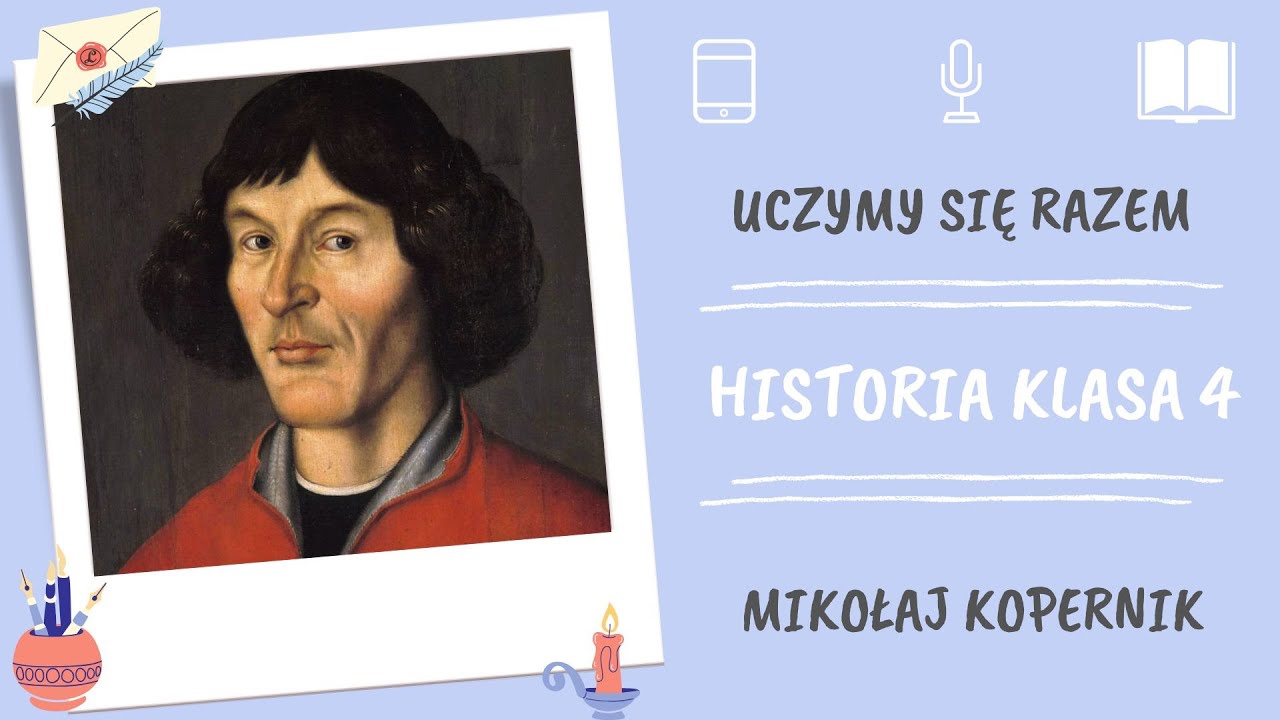 Historia klasa 4. Mikołaj Kopernik - wielki astronom. Uczymy się razem