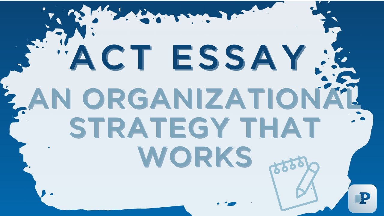 ACT Essay: An Organizational Strategy that Works!