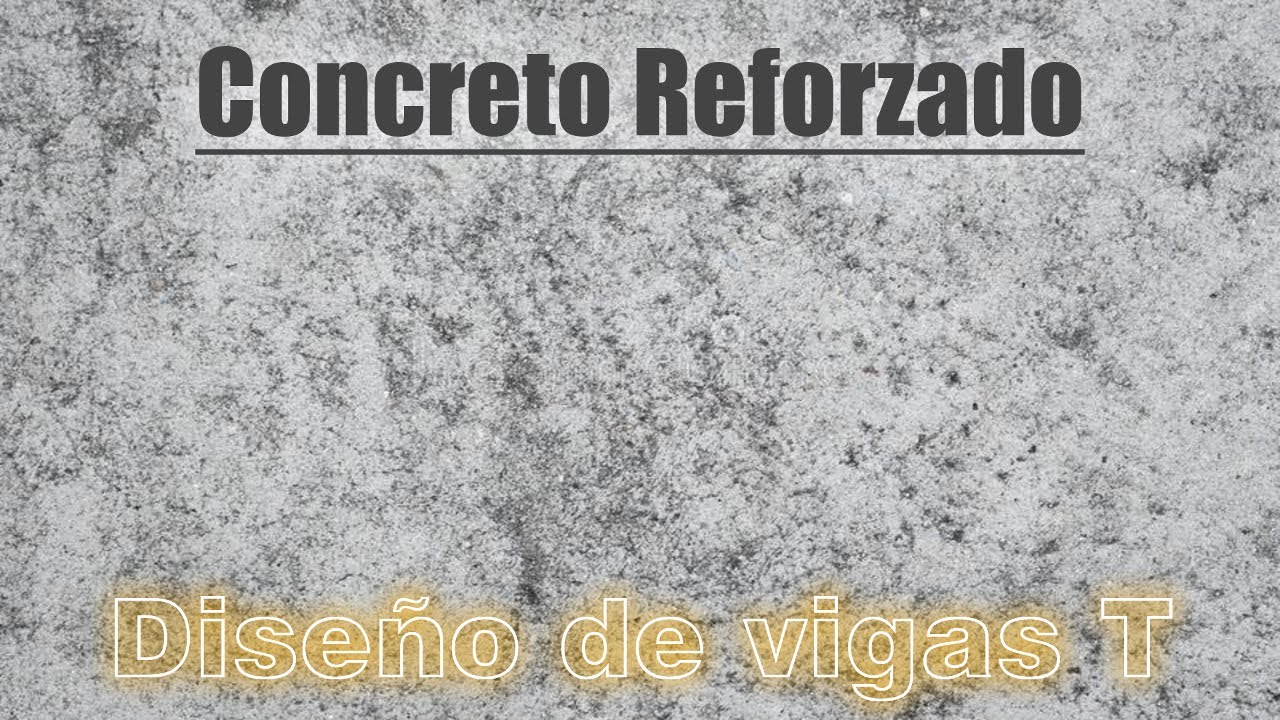 Diseño de vigas T  - Concreto Reforzado