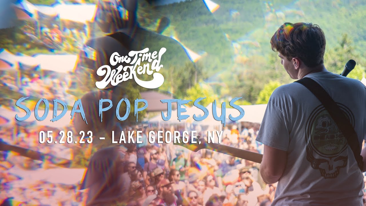 Soda Pop Jesus - One Time Weekend - Lake George, NY 05.28.23