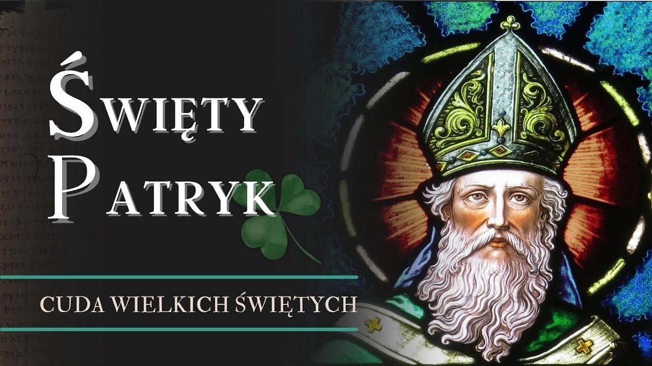 PREMIERA: Cuda Wielkich Świętych (św. Patryk, Apostoł Irlandii)