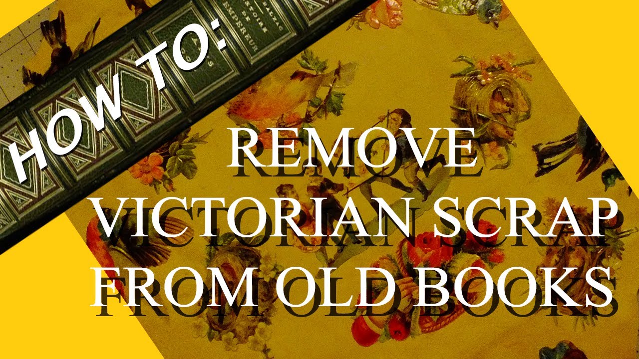 How To Remove Victorian Scrap From Old Scrapbooks