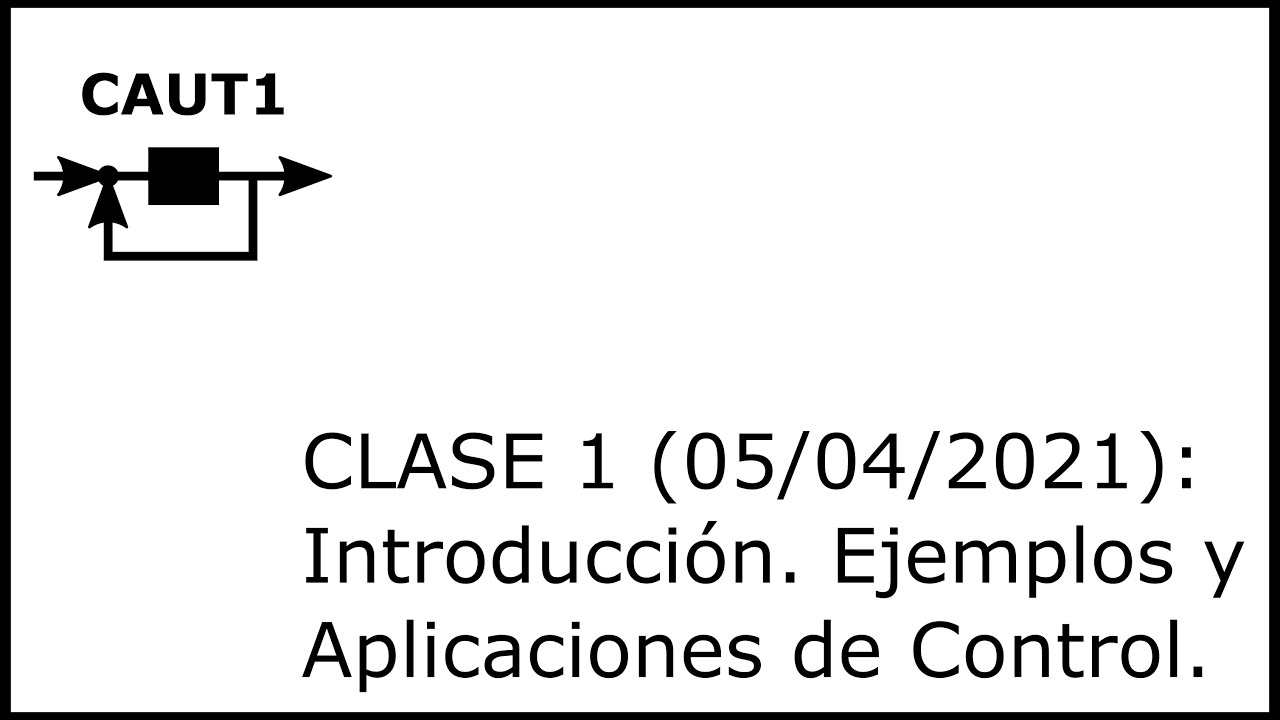 Control Automático 1 - 2021 - Clase 1- 20210405