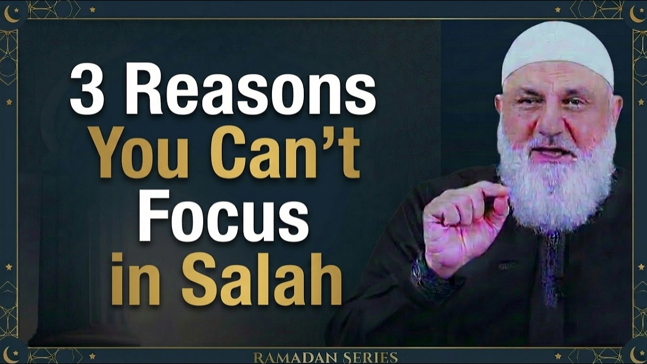 Ramadan Series (Final Episode): 3 Reasons You Can’t Focus in Salah | Ustadh Mohamad Baajour