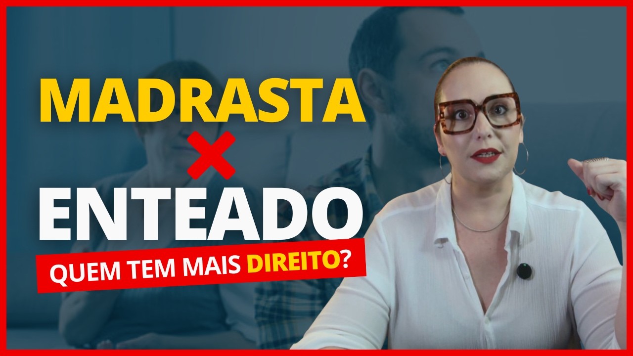 MADRASTA OU ENTEADO QUEM TEM MAIS DIREITOS?