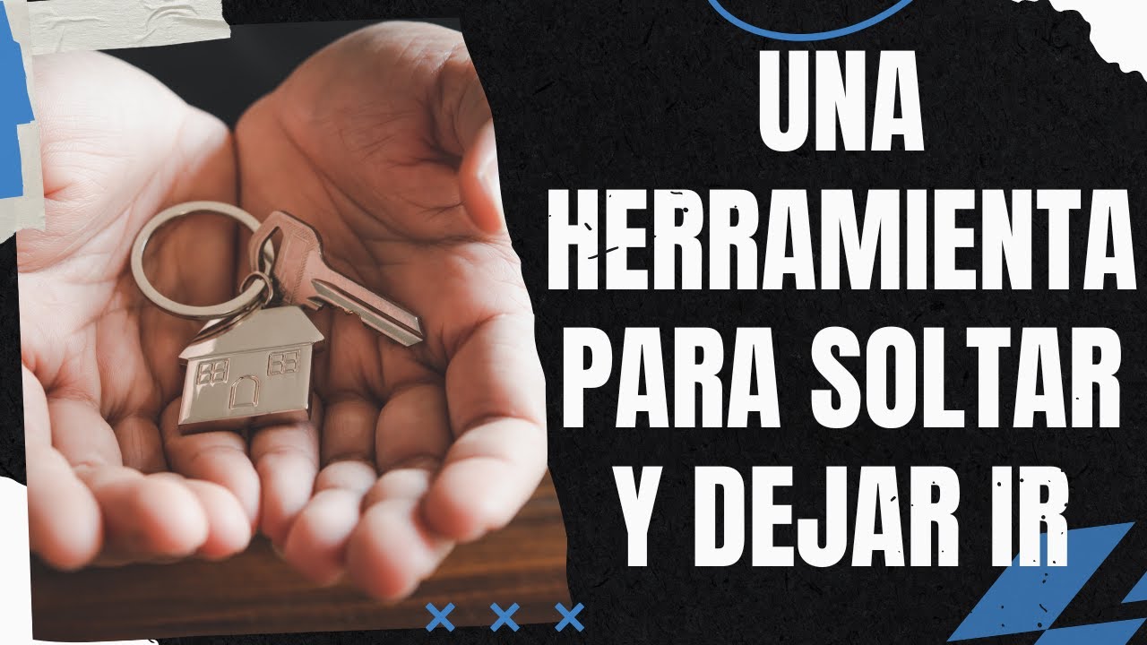 UNA HERRAMIENTA PARA SOLTAR Y DEJAR IR