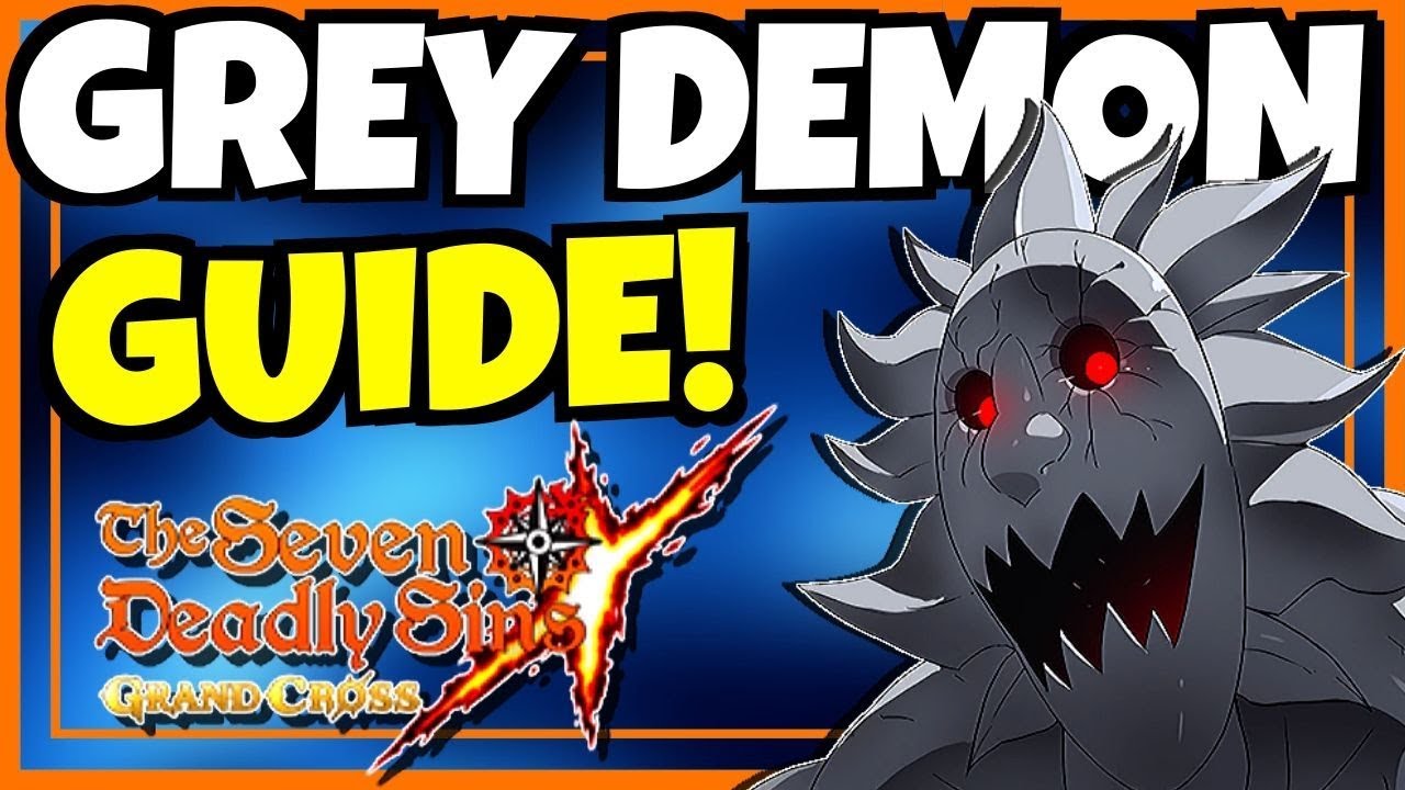 GREY DEMON GUIDE - GLOBAL!!! Seven Deadly Sins: Grand Cross