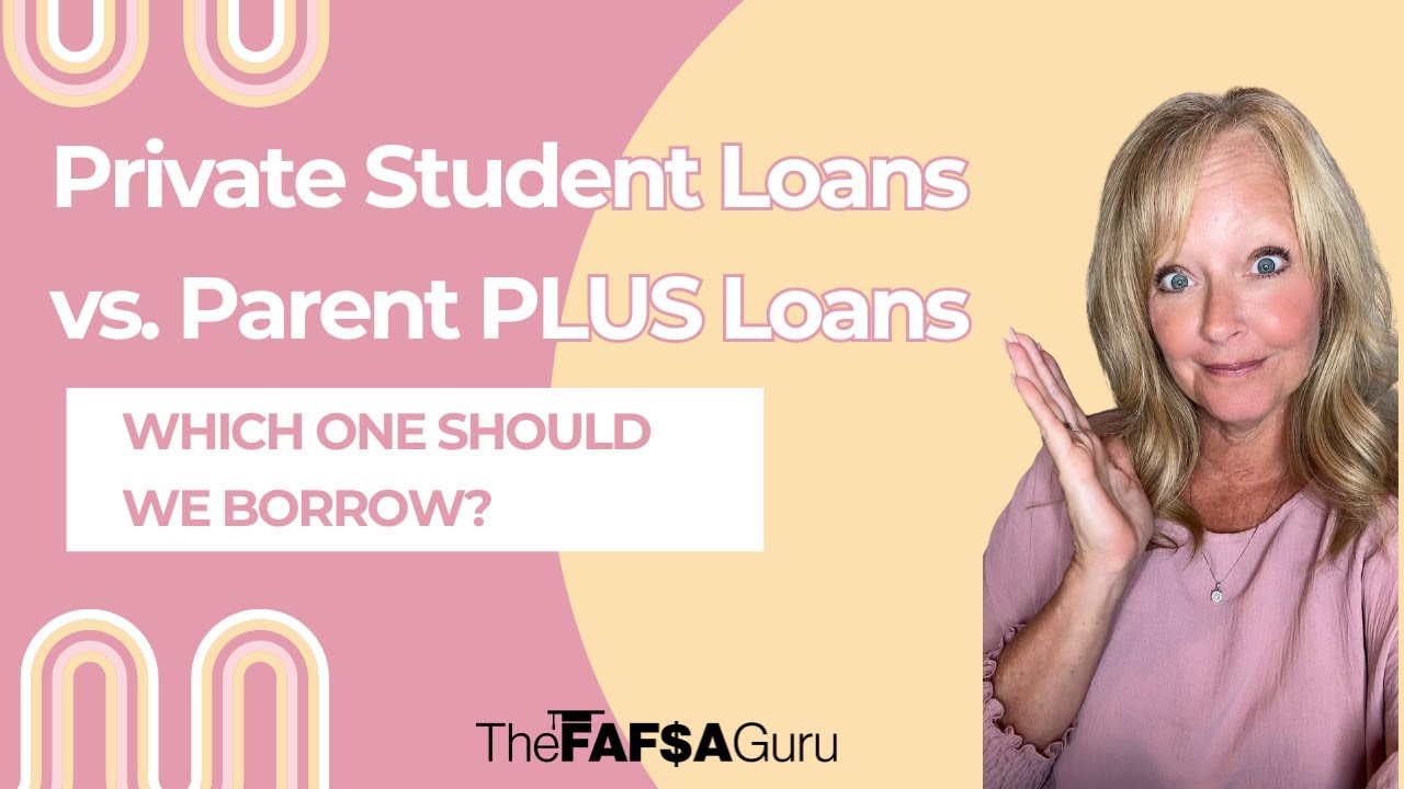 Private Student Loans vs. Parent PLUS Loans...Which One Should We Borrow