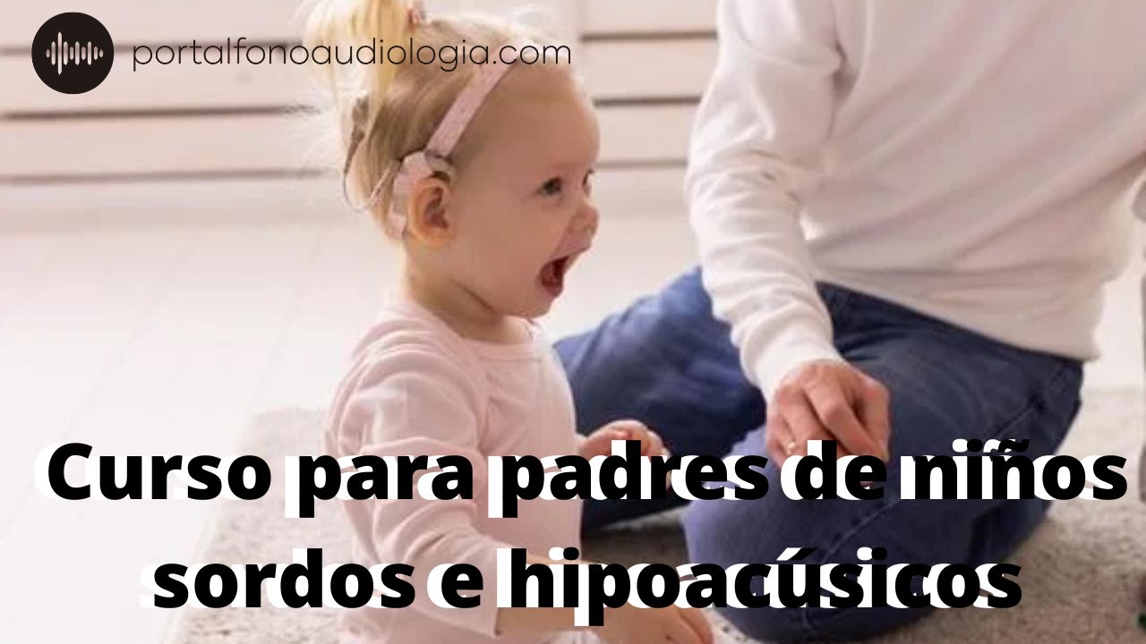 Curso para Padres de ni&ntilde;os sordos e hipoac&uacute;sicos