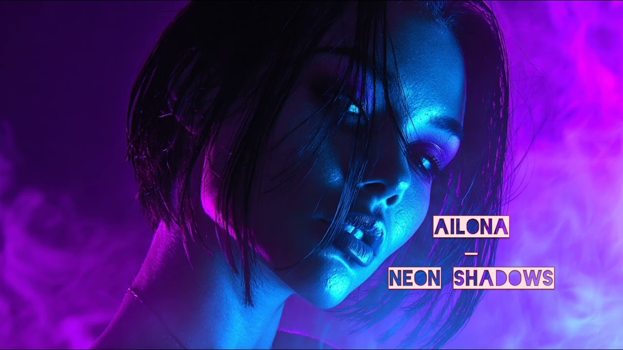 AILONA – Neon Shadows #ClubEDM