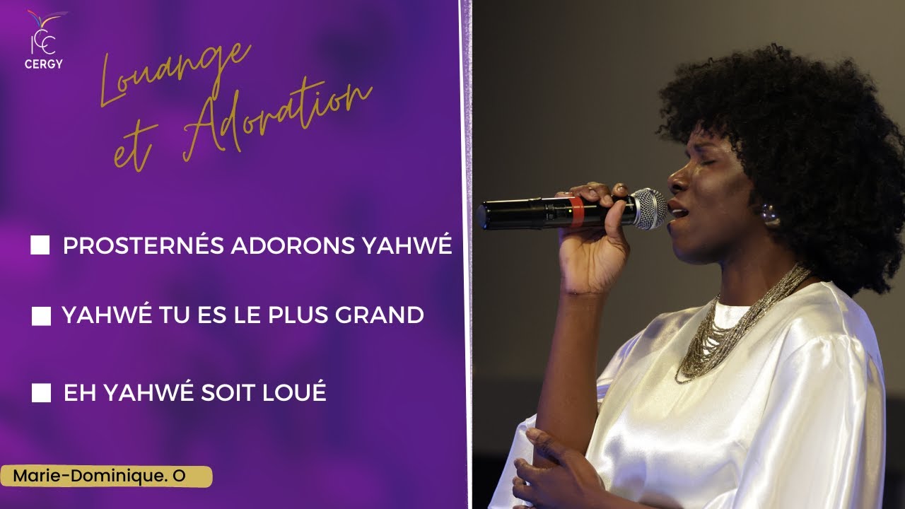 PROSTERNÉS ADORONS YAHWÉ - YAHWÉ TU ES LE PLUS GRAND - EH YAHWÉ SOIT LOUÉ