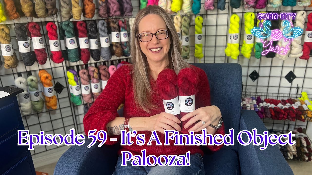 Swan City Yarns Episode 59 Live! | Knitting Podcast - It's A Finished Object Palooza!