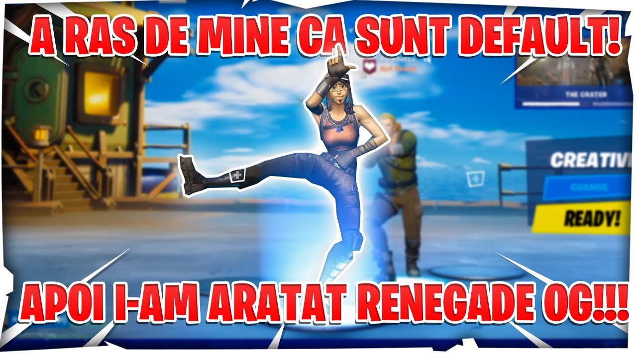 S-A LUAT DE MINE CA SUNT DEFAULT APOI I-AM ARATAT RENEGADE RAIDER OG (TOXIC)!