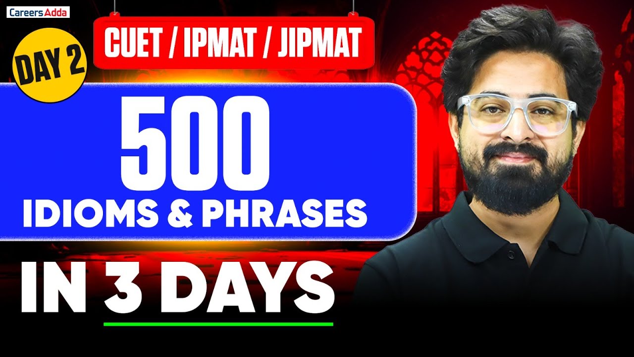 500 Idioms & Phrases One Shot | 3 Day English Strategy for CUET / IPMAT / JIPMAT | Day 2 Strategy