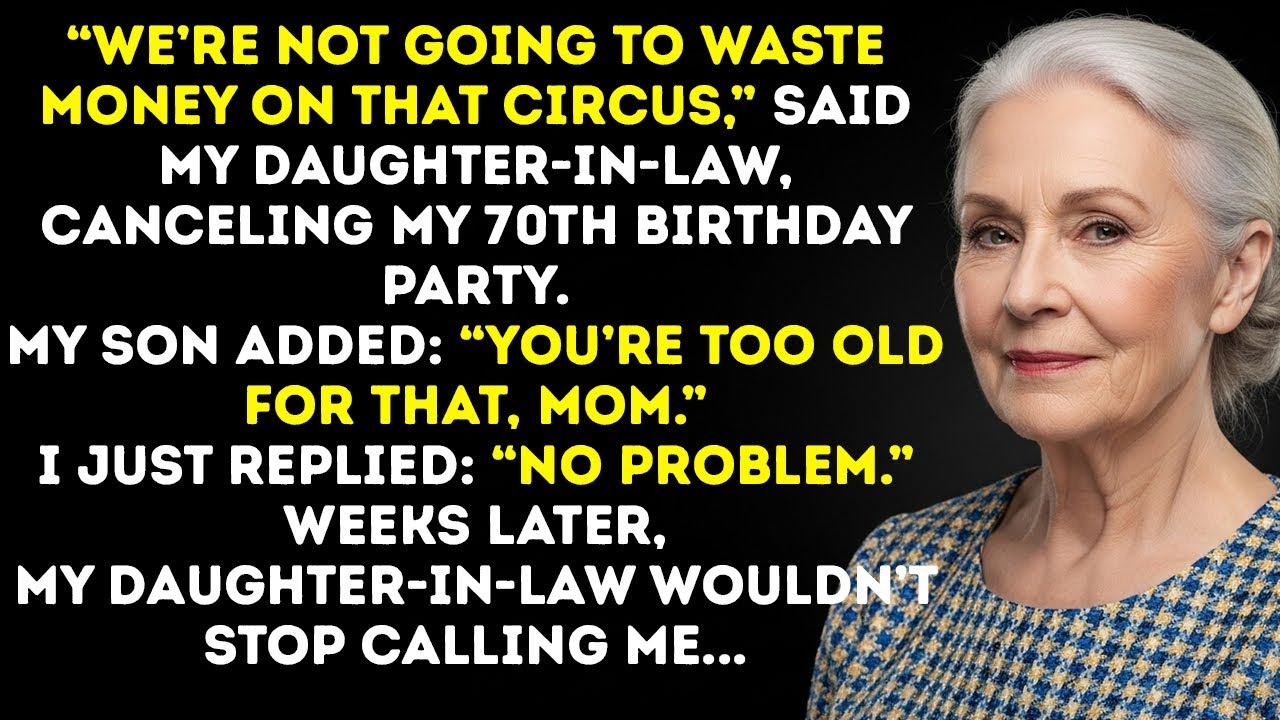 My Daughter-In-Law Canceled My 70th Birthday—Weeks Later, She Was The One Begging To Come.
