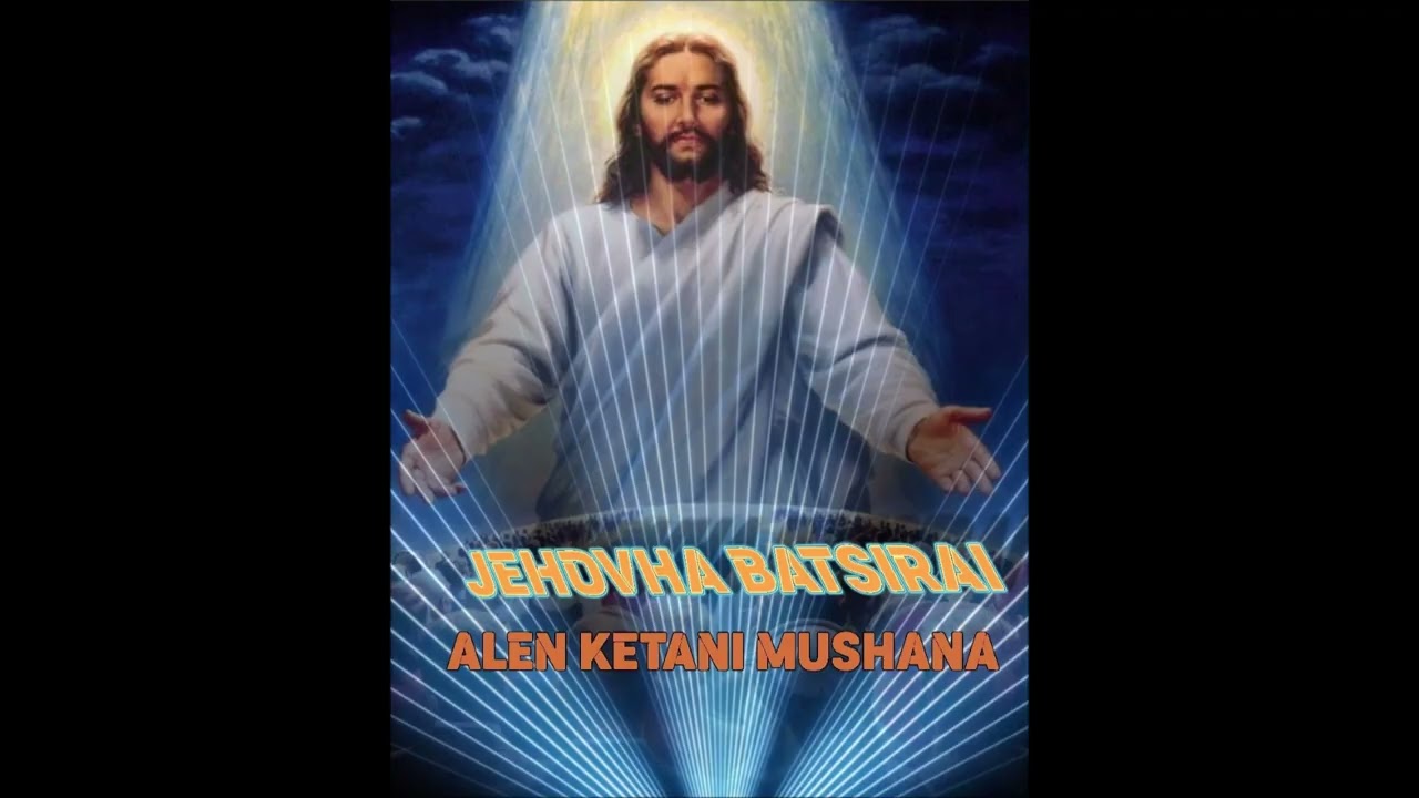 Hello Mhamha II Jehovha Batsirai II Alen Ketani Mushana
