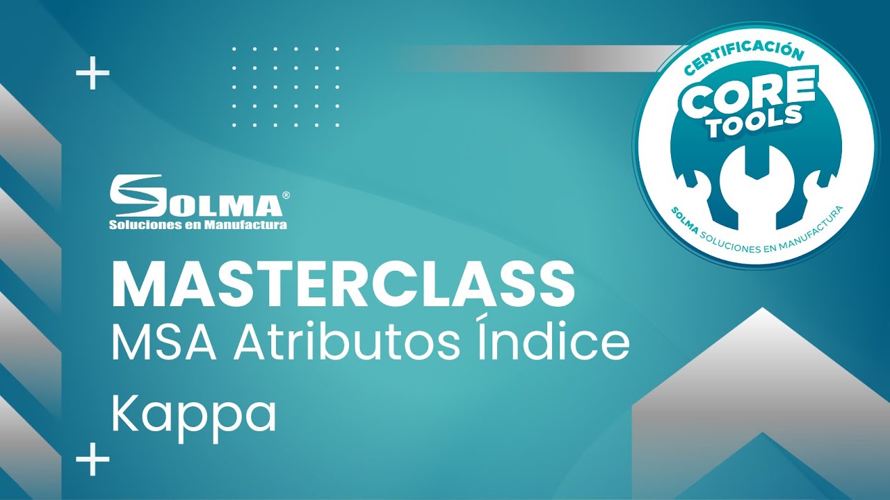 CORE TOOLS / MSA Atributos Índice Kappa MASTERCLASS