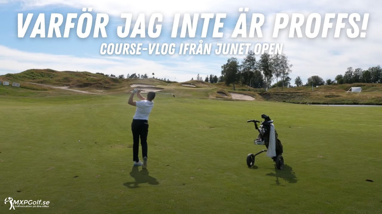 Varf&ouml;r &auml;r jag inte proffs? - Course-vlog Junet Open PRO-AM - MXPGolf.se