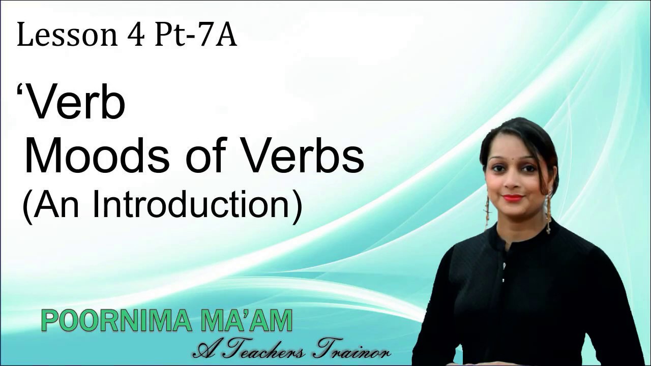 Mood of Verbs ( L 4 : P 7A )