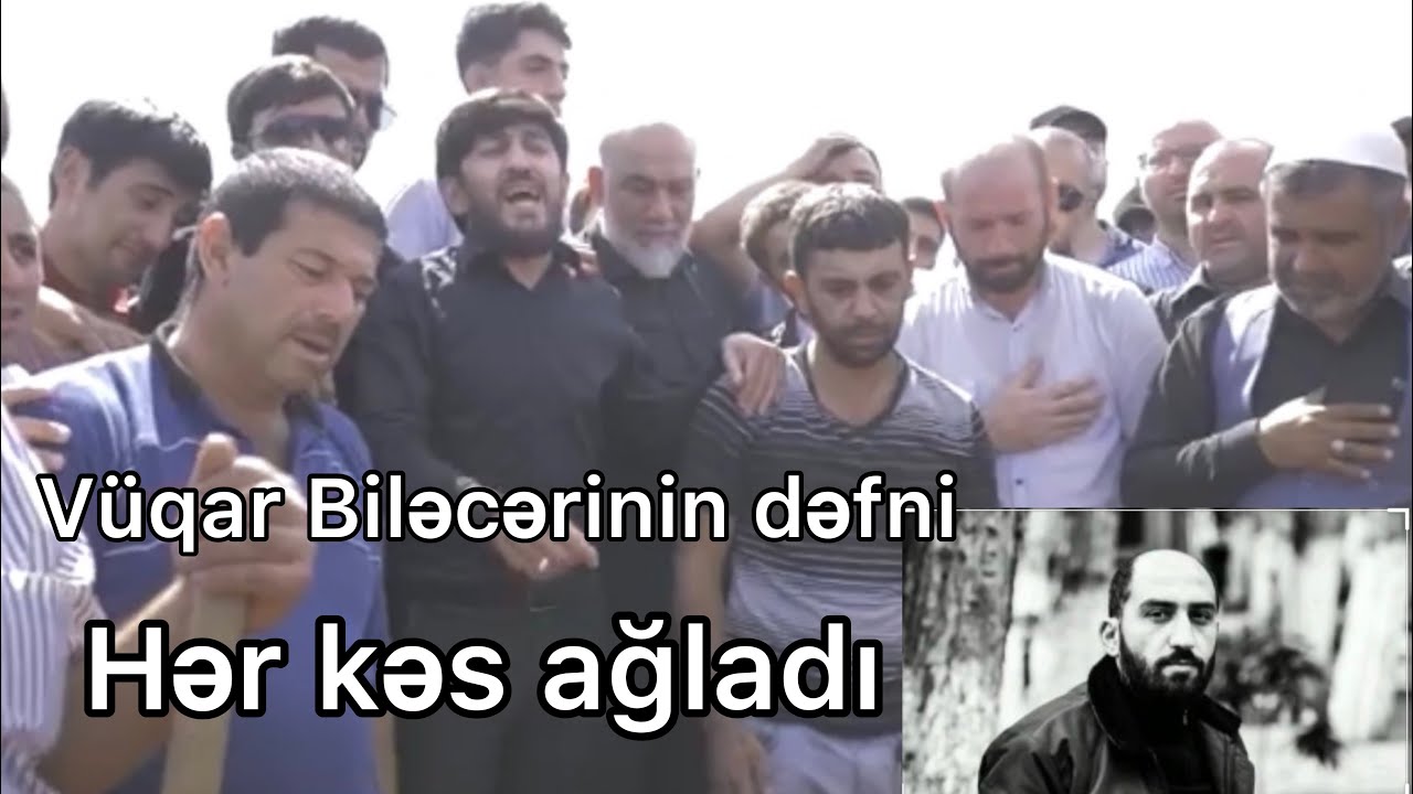 Haci Zahir Mirzəvi Vüqar Biləcərinin dəfnində hər kəsi ağlatdı