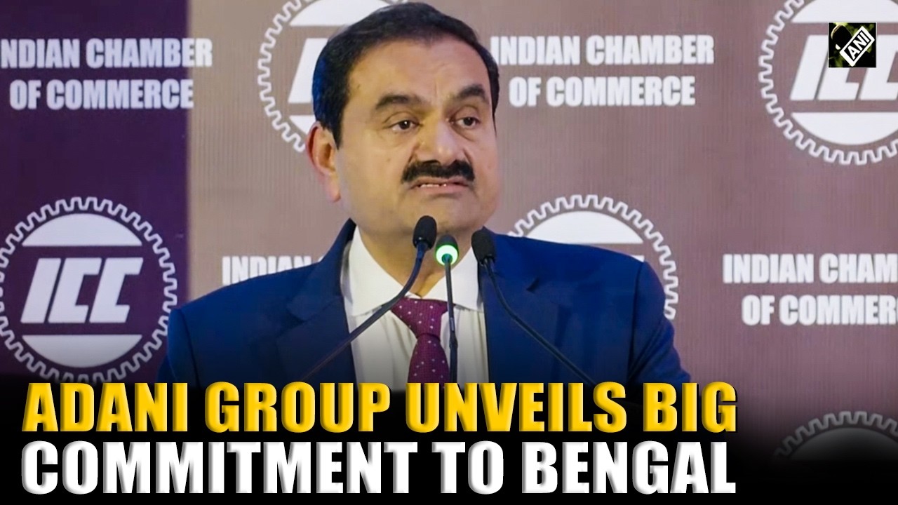 Gautam Adani unveils big commitment to West Bengal under &lsquo;Viksit Bharat&rsquo; vision