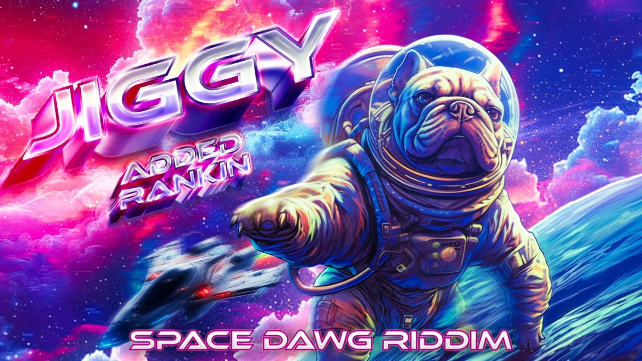 Added Rankin - Jiggy (Space Dawg Riddim)