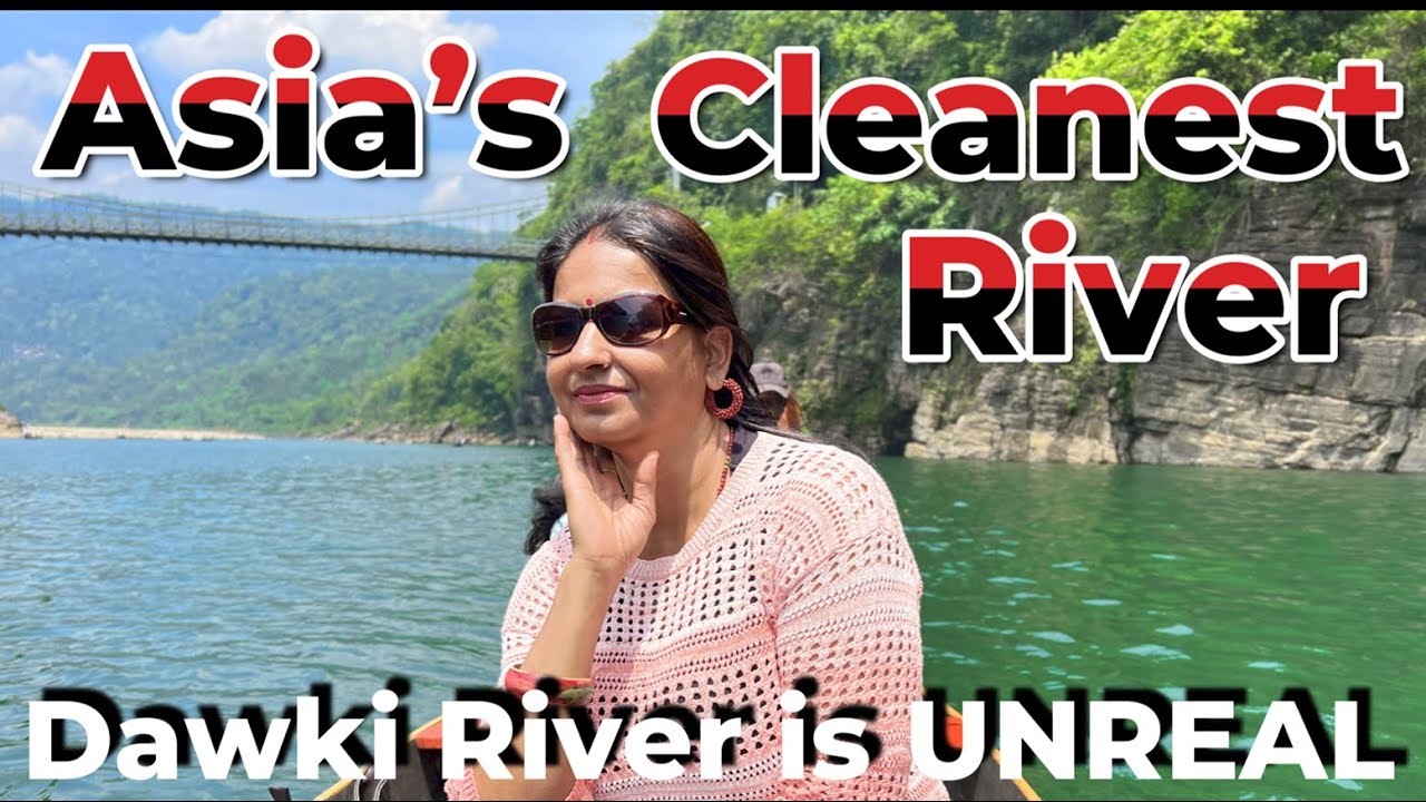 Dawki Meghalaya: Boating in Asia's Most Crystal Clear River Village 🇮🇳🌊