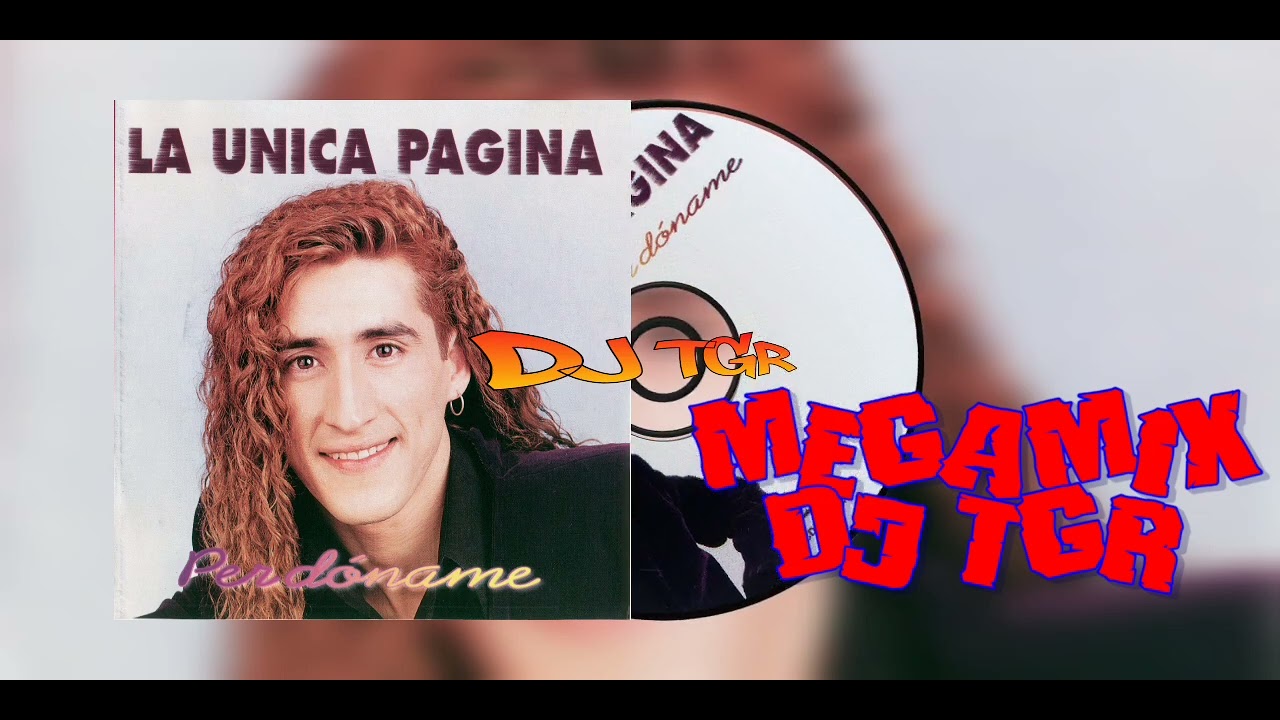 LA UNICA PAGINA - PERDÓNAME MEGAMIX DJ TGR