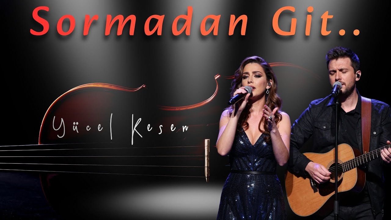 Sormadan Git | Yücel Kesen | Gönül Telini Titreten Şarkılar