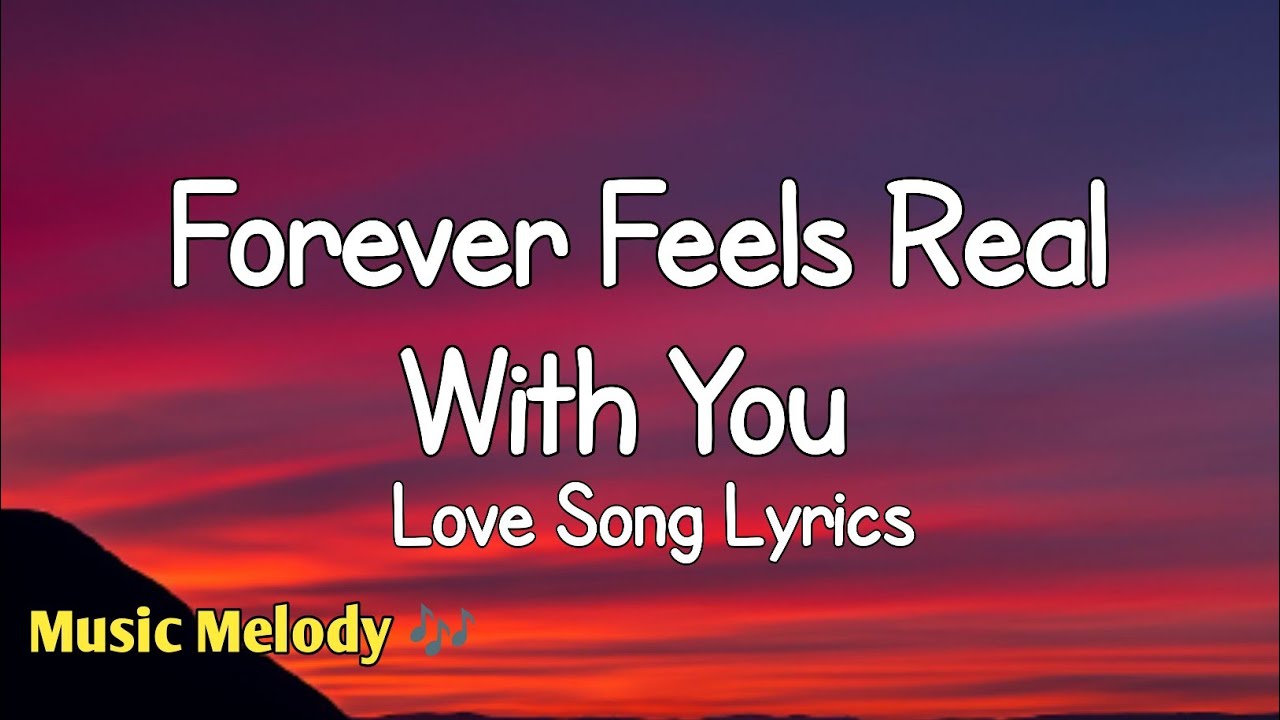 Forever Feels Real With You - Romantic Love Song (Lyrics) 😚