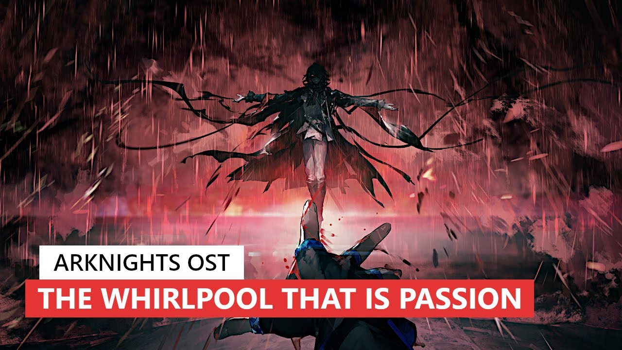 アークナイツ BGM - The Whirlpool That Is Passion Boss Battle Theme | Arknights/明日方舟 13章 OST