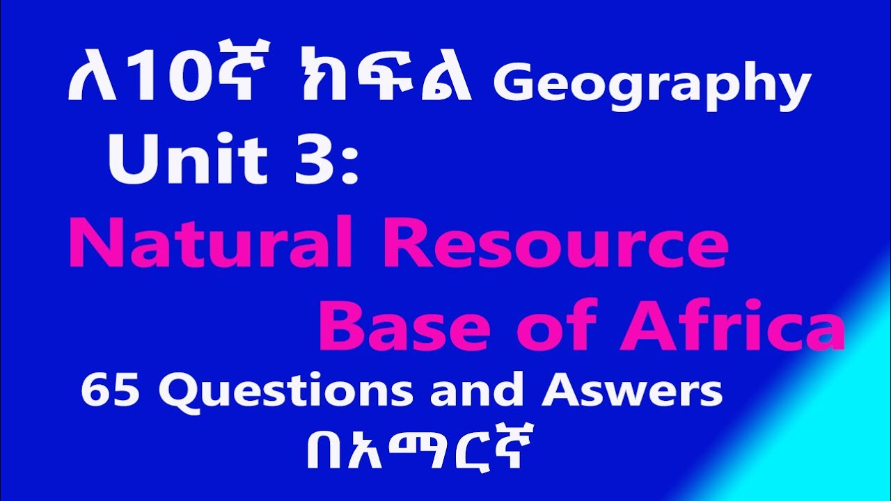 Grade 10 Geography Unit 3: Natural Resource Base of Africa | Questions and Answers