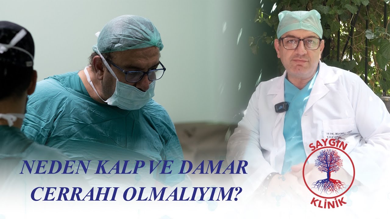 Neden Kalp ve Damar Cerrahı Olmalıyım?