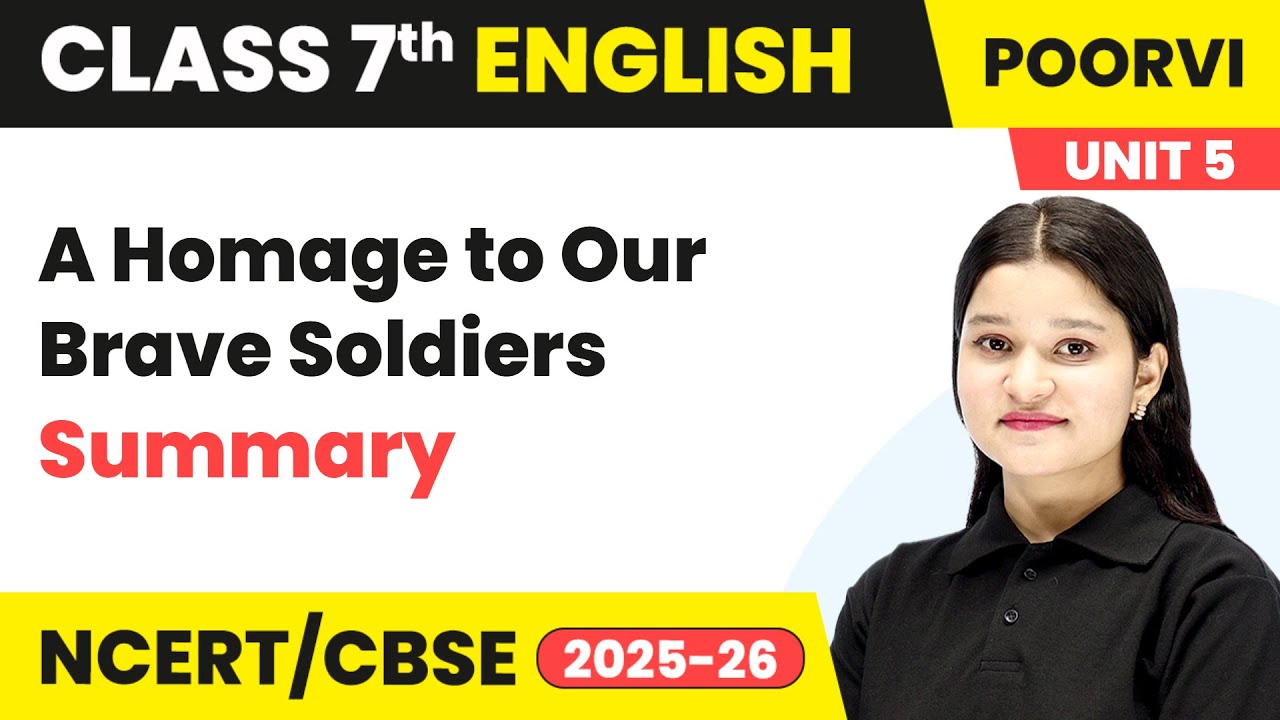 A Homage to Our Brave Soldiers - Summary | Chapter 13 | Class 7 English | Unit 5 Poorvi | CBSE 2025