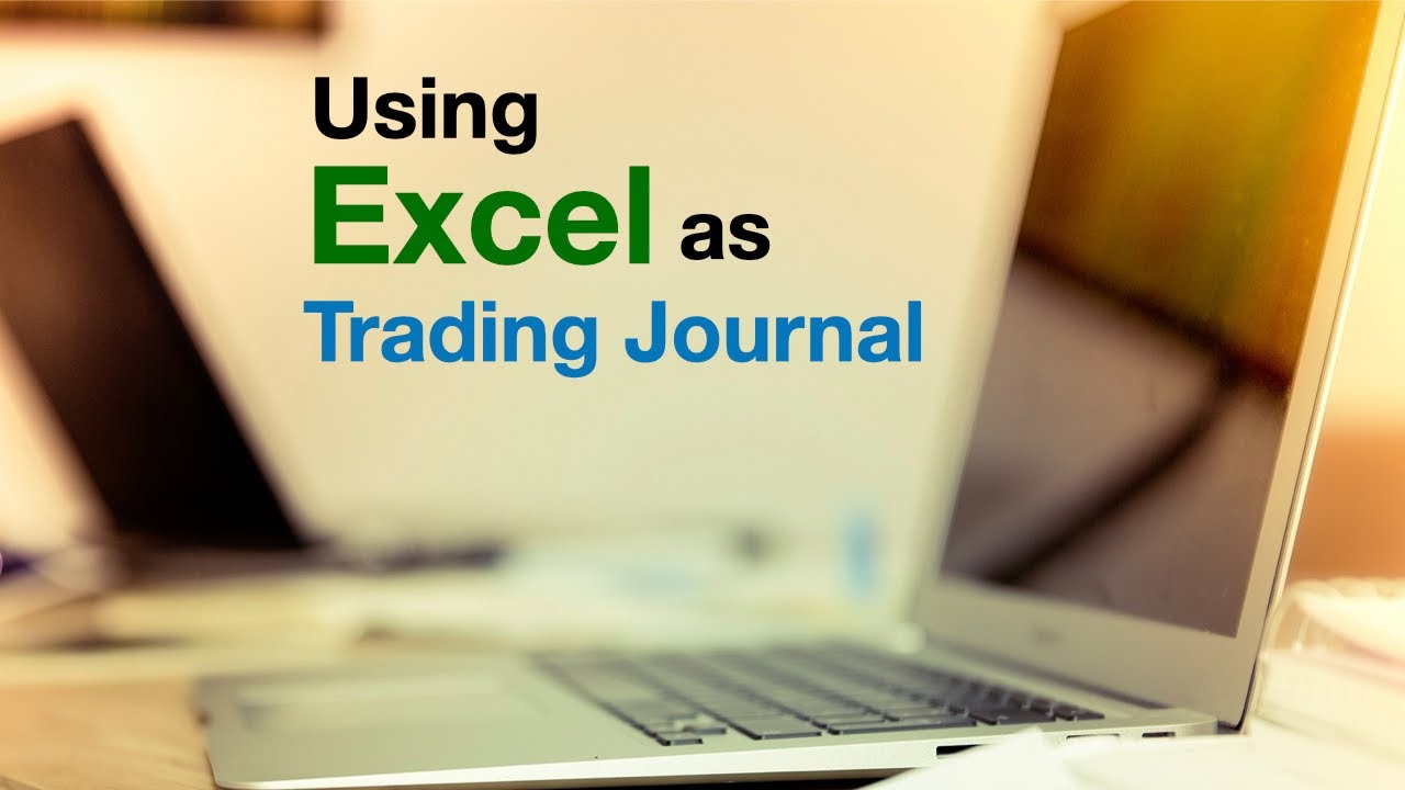 Trading & Investing: Using Excel as Trading Journal