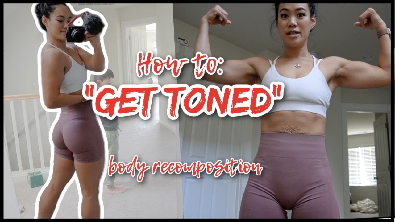 How To: GET TONED aka Body Recomposition