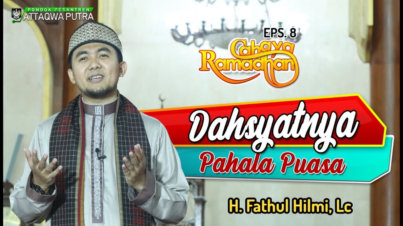 Dahsyatnya Pahala PUASA, Ustadz. H. Fathul Hilmi, Lc