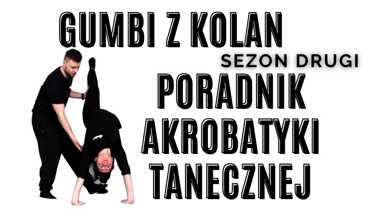 Jak zrobić Gumbi z Kolan - Poradnik Akrobatyki Tanecznej - Akrobreak Sezon2