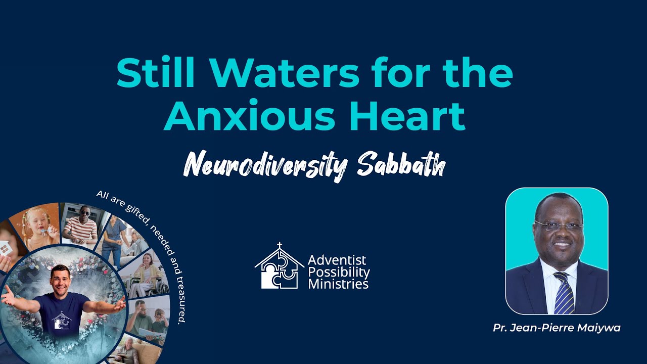 Still Waters for the Anxious Heart – Pr. JeanPierre Maiywa  | Neurodiversity Sabbath