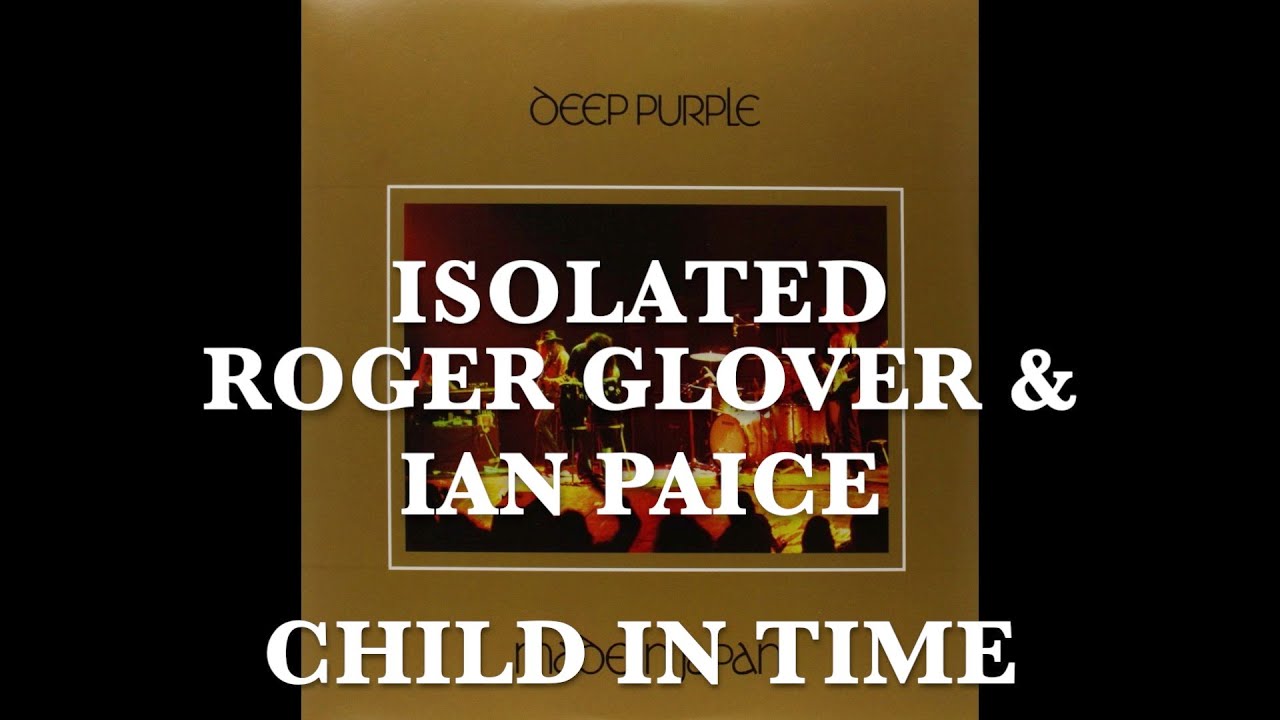 Deep Purple - Isolated - Ian Paice & Roger Glover - Child In Time