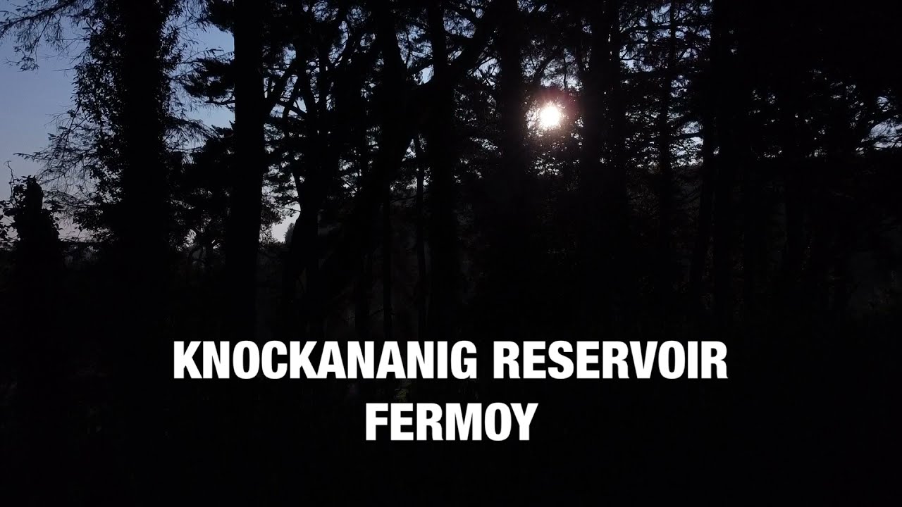 KNOCKANANIG RESERVOIR                     FERMOY