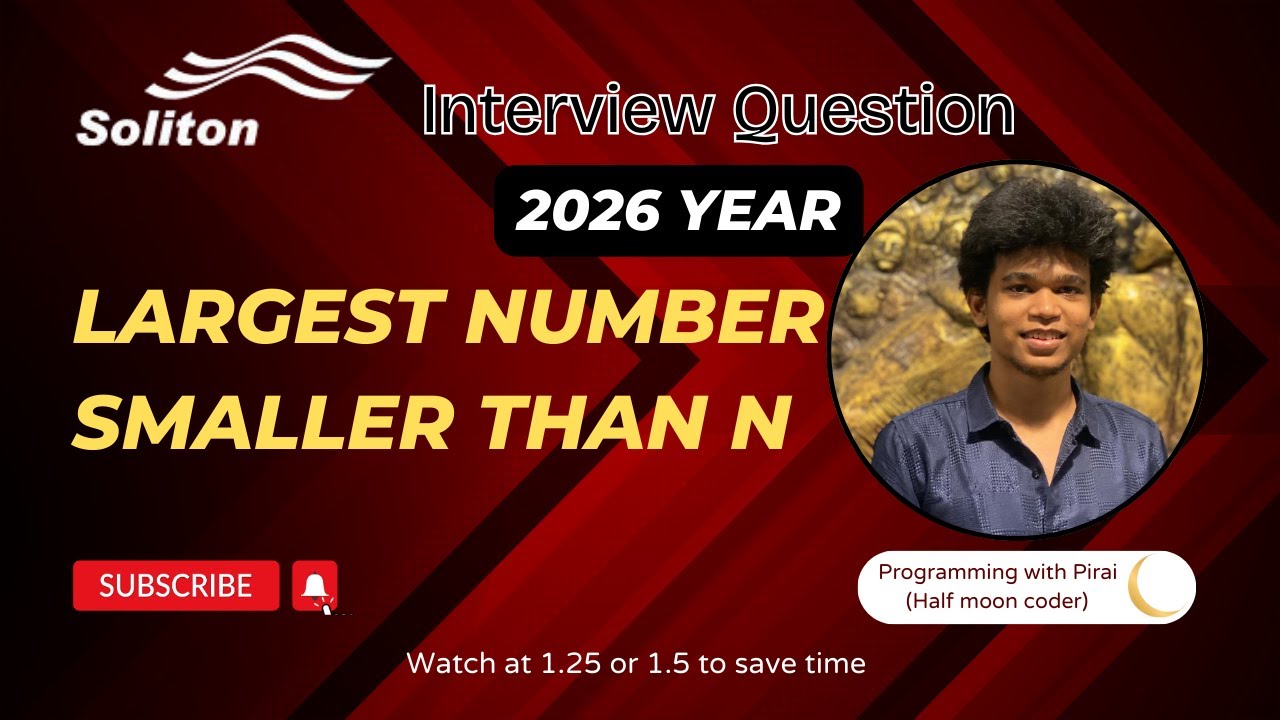Largest Number Smaller than N | Soliton Technologies | Approach + Code with explanation.