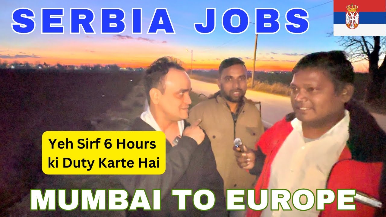 Serbia Mein 6 घंटे की JOBS ! Mumbai se Europe क्यों आना पड़ा ! Tabrez Malik
