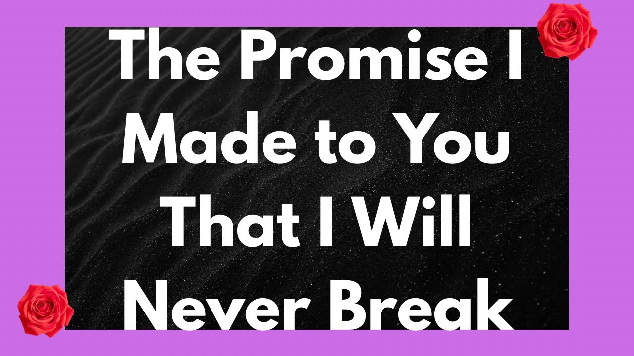 The Promise I Will Never Break.❤️🥰💋