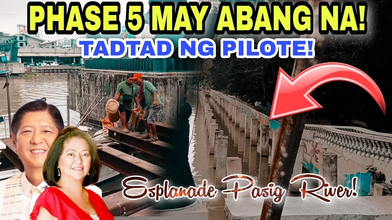 PHASE 5 MAY ABANG NA! TADTAD NG PILOTE! ESPLANADE PASIG RIVER!