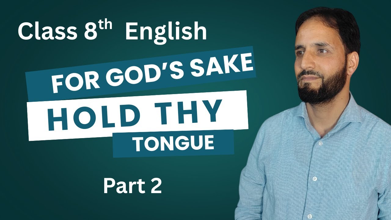 Class 8 English - For God's Sake Hold Thy Tongue - Explanation & Summary (Part 2)