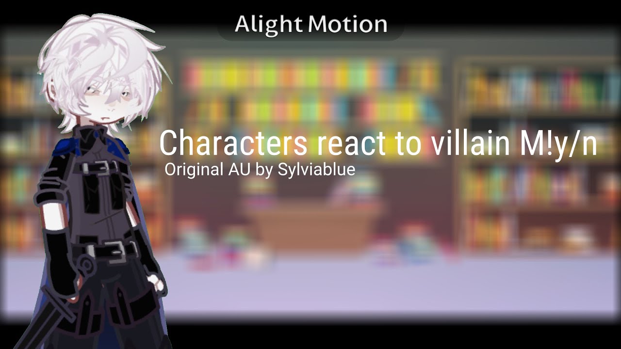 2X||Characters react to villain M!y/n||part 1/3?||AU made by Sylviablue 